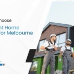 How To Choose The Right Home Builder For Melbourne Homes